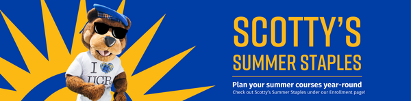 Scotty's Summer Staples are courses that will likely be offered this summer. Start planning for summer year-round. Check out Scotty's Summer Staples under our Enrollment Page.